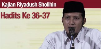 Kajian Riyadush Sholihin #108: Hadits Ke 36 dan 37 – Ustadz Zaid Susanto, Lc