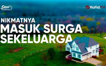 Masuk Surga Sekeluarga, Masuk Surga Bersama Keluarga – Ustadz Syafiq Riza Basalamah