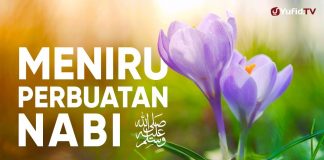 Ceramah Agama: Mencontoh Perbuatan Nabi – Ustadz Mizan Qudsiyah, Lc., MA