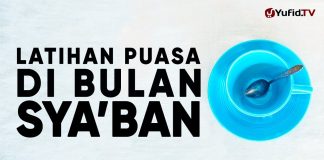 Ceramah Agama : Latihan Puasa di Bulan Sya’ban – Ustadz Ahmad Firdaus, Lc