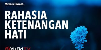 Rahasia Ketenangan Hati – Ustadz Ahmad Zainuddin, Lc. – Mutiara Hikmah Yufid TV