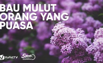 Bau Mulut Orang yang Puasa – Ustadz Badrussalam, Lc