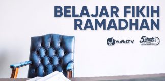 Belajar Fikih Ramadhan – Ustadz Badrussalam, Lc