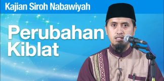 Kajian Sejarah Nabi Muhammad: Perubahan Arah Kiblat – Ustadz Abdullah Zaen, Lc., MA