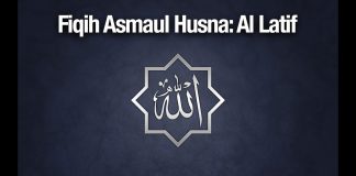 Fiqih Asmaul Husna: Al Latif – Ustadz Abdullah Zaen, Lc., MA