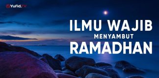 Ceramah Agama: Ilmu Wajib Menyambut Ramadhan – Ustadz Mizan Qudsiyah, Lc., MA