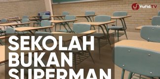 Sekolah Bukan Superman – Ustadz Abdullah Zaen, Lc., MA