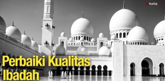Perbaiki Kualitas Ibadah – Ustadz Abdullah Zaen, Lc., MA