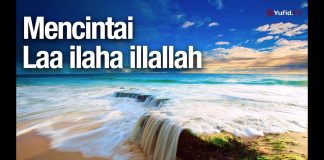 Mencintai Laa ilaha illallah – Ustadz Abdullah Zaen, Lc., MA