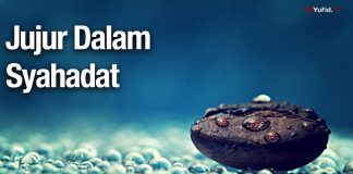Jujur Dalam Syahadat – Ustadz Abdullah Zaen, Lc., MA