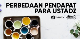 Perbedaan Pendapat Para Ustadz – Ustadz Abdullah Taslim, Lc
