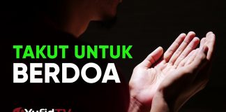 Ceramah Agama : Takut untuk Berdoa – Ustadz Ahmad Firdaus, Lc