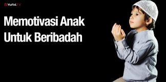 Memotivasi Anak Untuk Beribadah – Ustadz Abdullah Zaen, Lc., MA