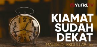 Ceramah Agama: Kiamat Sudah Dekat – Ustadz Maududi Abdullah, Lc