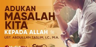 Adukan Masalah Kita kepada Allah – Ustadz Abdullah Taslim, Lc., M.A. – 5 Menit yang Menginspirasi