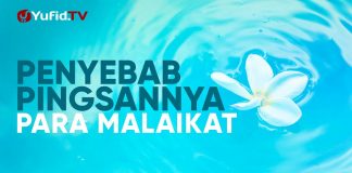 Ceramah Agama: Penyebab Pingsannya Para Malaikat – Ustadz Lalu Ahmad Yani, Lc.