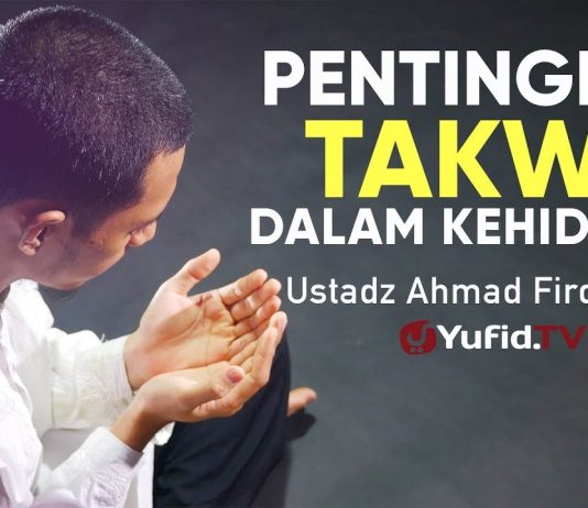 Ceramah Agama : Pentingnya Takwa dalam Kehidupan – Ustadz Ahmad Firdaus, Lc.