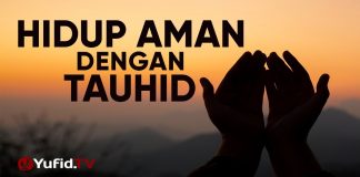Ceramah Singkat : Hidup Aman dengan Tauhid – Ustadz Johan Saputra Halim, M.H.I.