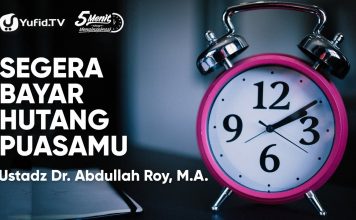 Segera Bayar Hutang Puasamu – Ustadz Dr. Abdullah Roy, M.A. – 5 Menit yang Menginspirasi