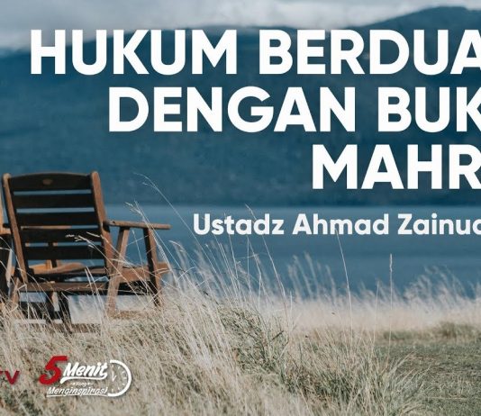 Hukum Berduaan dengan Bukan Mahram – Ustadz Ahmad Zainuddin Lc