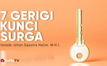 Ceramah Singkat: 7 Gerigi Kunci Surga – Ustadz Johan Saputra Halim, M.H.I.