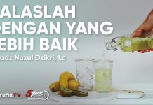 Balaslah dengan yang Lebih Baik – Ustadz Nuzul Dzikri Lc