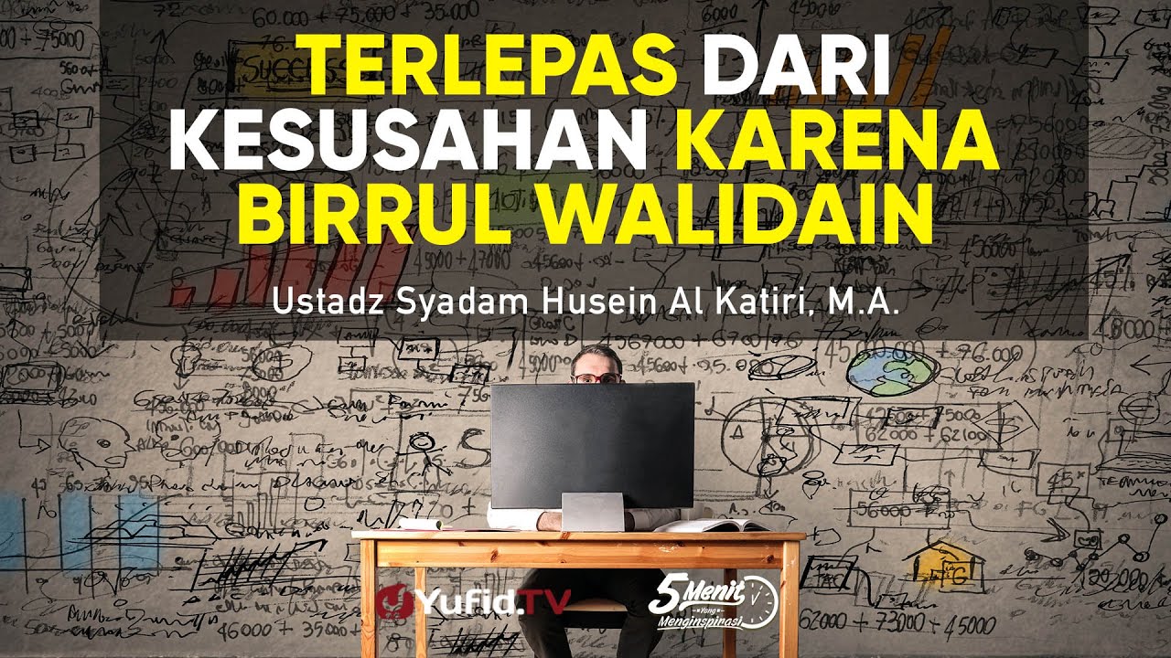Terlepas dari Kesusahan karena Birrul Walidain – Ustadz Syadam Husein