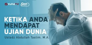 Jika Anda Mendapat Ujian Dunia – Ustadz Abdullah Taslim, M.A. – 5 Menit yang Menginspirasi
