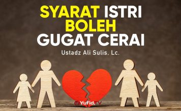 Sekolah Nikah: Syarat Istri Boleh Menggugat Cerai – Ustadz Ali Sulis, Lc.