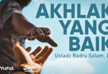 Akhlak yang Baik – Ustadz Badru Salam, Lc. – 5 Menit yang Menginspirasi