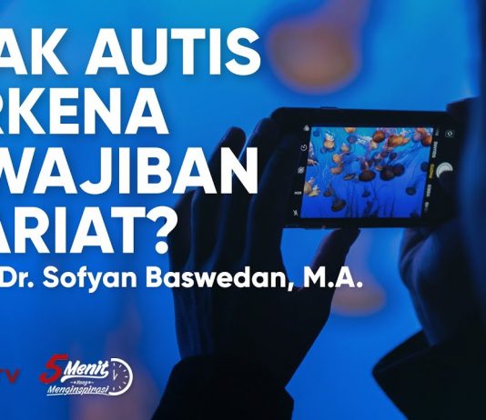 Apakah Anak Autis Terkena Kewajiban Agama? – Ustadz Sufyan Baswedan