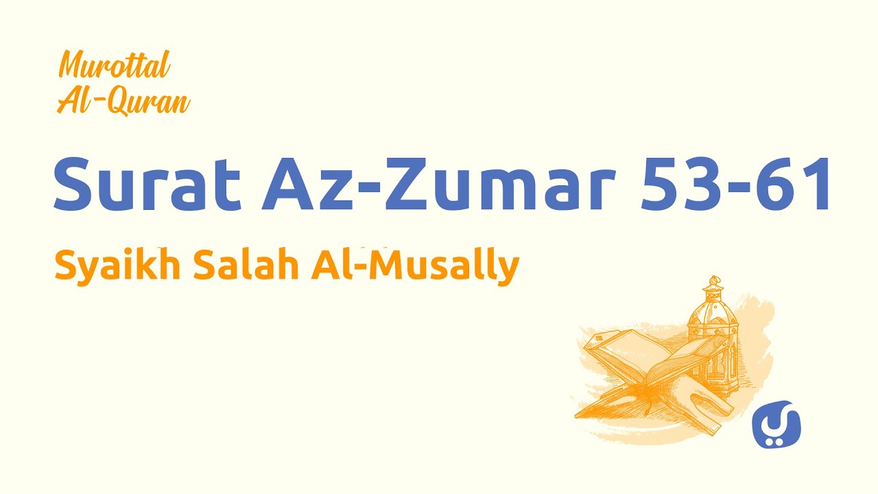Murottal AlQuran Merdu: Surat Az Zumar Ayat 53-61 - Murottal AlQuran dan Terjemahan - Syaikh ...