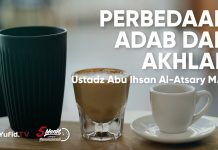 Perbedaan Adab dan Akhlak – Ustadz Abu Ihsan Al-Atsary, M.A.