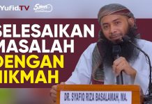 Menyelesaikan Masalah dengan Hikmah – Ustadz Syafiq Riza Basalamah, M.A.