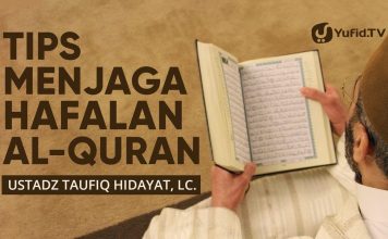Tips Menjaga Hafalan AlQuran – Ustadz Taufik Hidayat, Lc. – Yufid TV