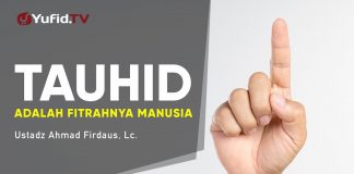 Tauhid adalah Fitrahnya Manusia – Ustadz Ahmad Firdaus, Lc. – Ceramah Agama
