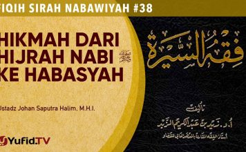 Fiqih Sirah Nabawiyah#38: Hikmah dari Hijrah ke Habasyah -Ustadz Johan Saputra Halim M.H.I