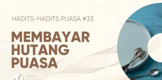 Membayar Hutang Puasa Ramadhan (Qadha Puasa Ramadhan) – Hadits-hadits Puasa 33