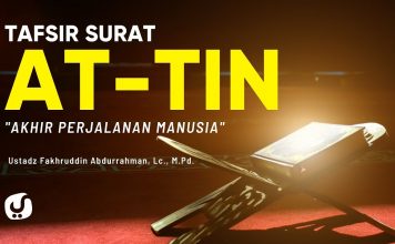Tafsir Surat At Tin – Ustadz Fakhruddin Abdurrahman, Lc., M.Pd. – Kajian Tafsir