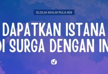 Cara Mendapat Istana di Surga – Silsilah Akhlak Mulia #9