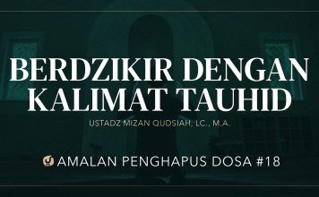 Berdzikir dengan Kalimat Tauhid – Amalan Penghapus Dosa #18