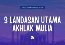 3 Landasan Utama Akhlak Mulia – Silsilah Akhlak Mulia #10