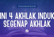4 Akhlak Induk Segenap Akhlak – Silsilah Akhlak Mulia #12
