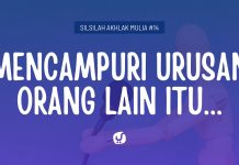 Begini Batasan Mencampuri Urusan Orang Lain – Silsilah Akhlak Mulia #14