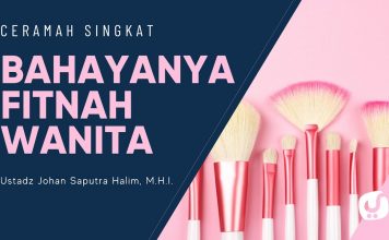 Bahayanya Fitnah Wanita – Ustadz Johan Saputra Halim, M.H.I. – Ceramah Singkat