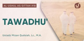 Tawadhu’ – Kitab Al-Ushul As-Sittah #18 – Ustadz Mizan Qudsiah, Lc., M.A.