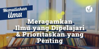 Memuliakan Ilmu #8: Meragamkan ilmu Dan Memprioritaskan Yang Penting Ustadz Abdullah Zaen, Lc., MA