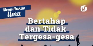 Memuliakan Ilmu #10: Bertahap dan Tidak Tergesa Gesa – Ustadz Abdullah Zaen, Lc., MA