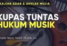 Kupas Tuntas Masalah Musik – Ustadz Mufy Hanif Thalib, Lc. – Kajian Akhlak Mulia
