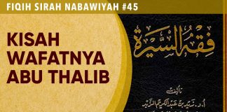 Fiqih Sirah Nabawiyah #45: Kisah Wafatnya Abu Thalib – Ustadz Johan Saputra Halim, M.H.I.